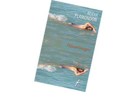 «Flânerinages», ou la poésie natatoire de Réjean Plamondon